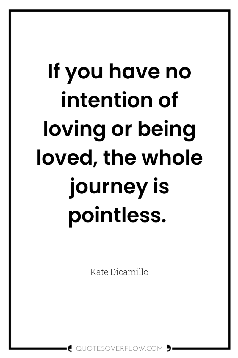 If you have no intention of loving or being loved,...