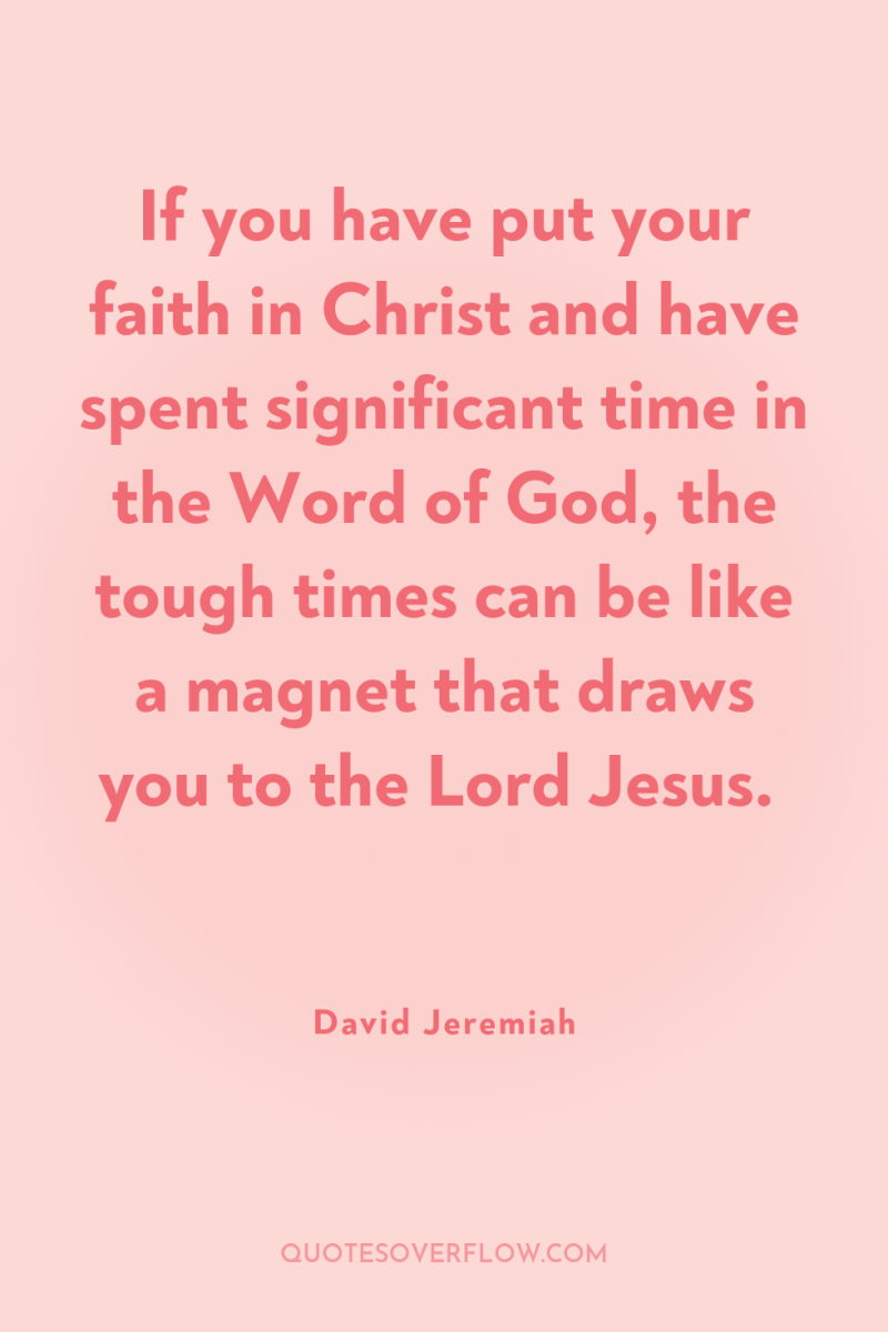 If you have put your faith in Christ and have...