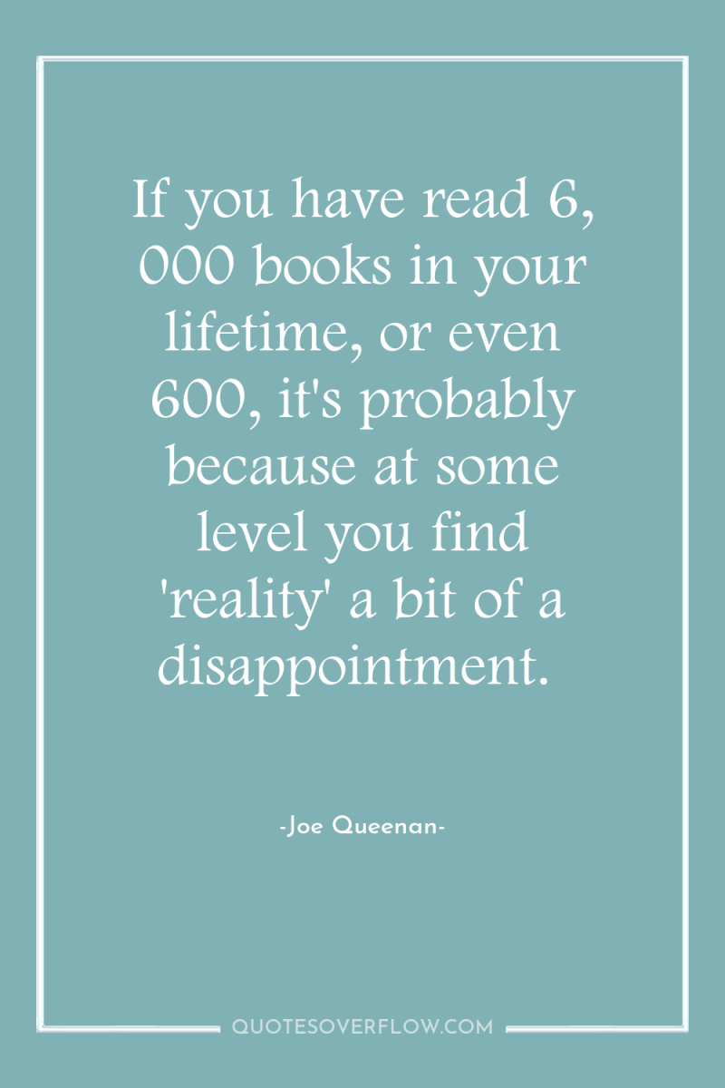 If you have read 6, 000 books in your lifetime,...