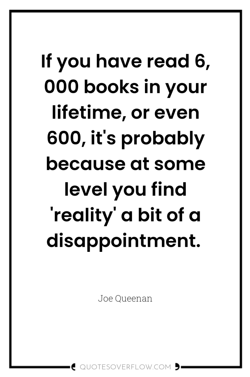 If you have read 6, 000 books in your lifetime,...