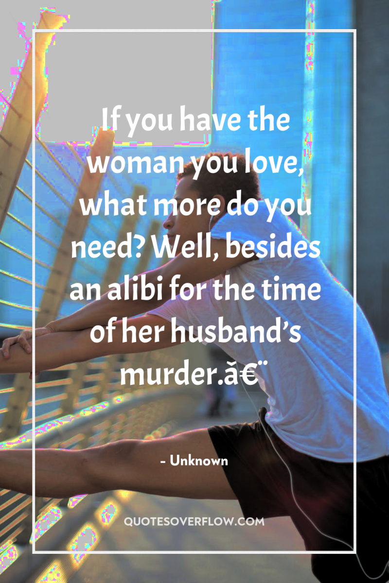 If you have the woman you love, what more do...