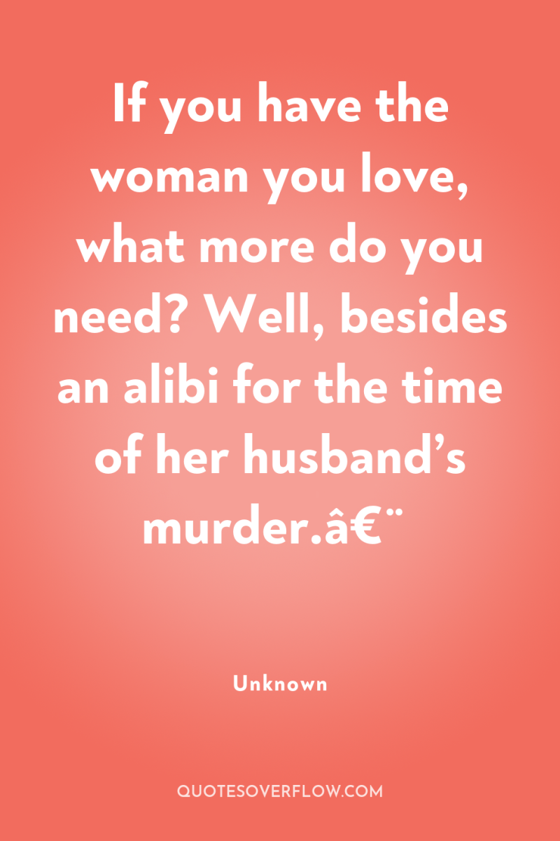 If you have the woman you love, what more do...