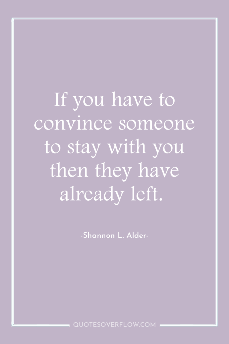 If you have to convince someone to stay with you...