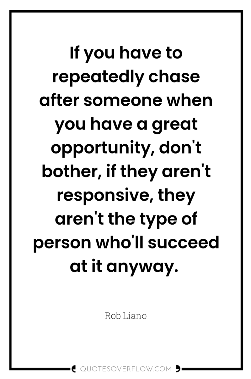 If you have to repeatedly chase after someone when you...
