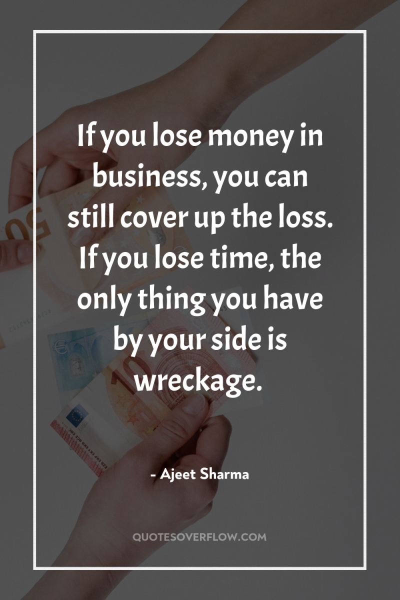 If you lose money in business, you can still cover...