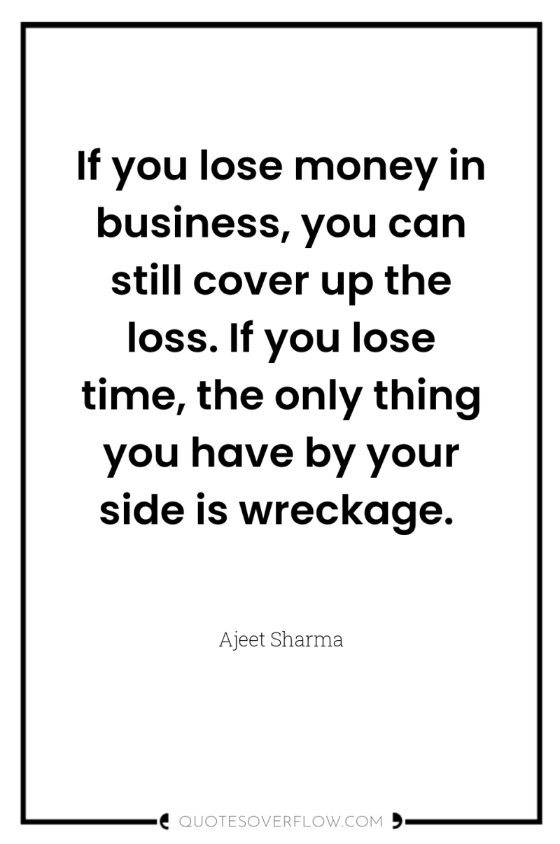 If you lose money in business, you can still cover...