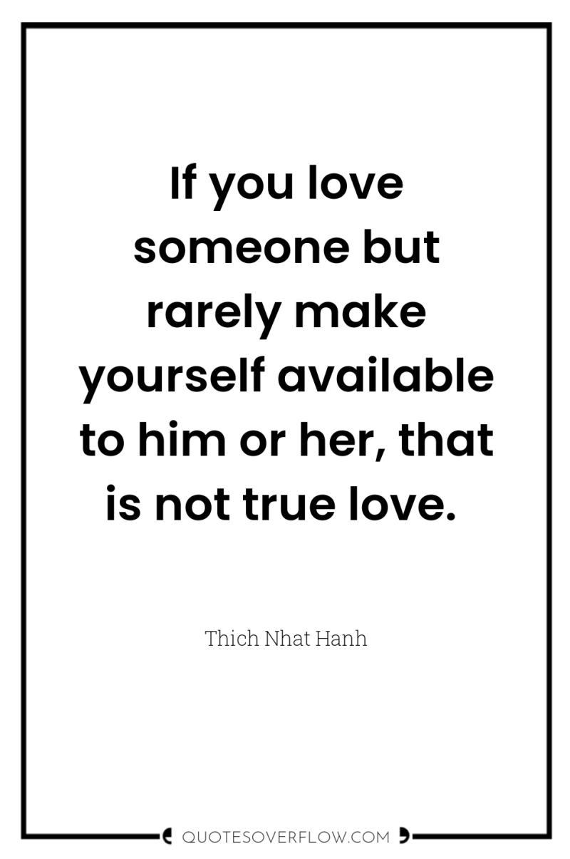 If you love someone but rarely make yourself available to...