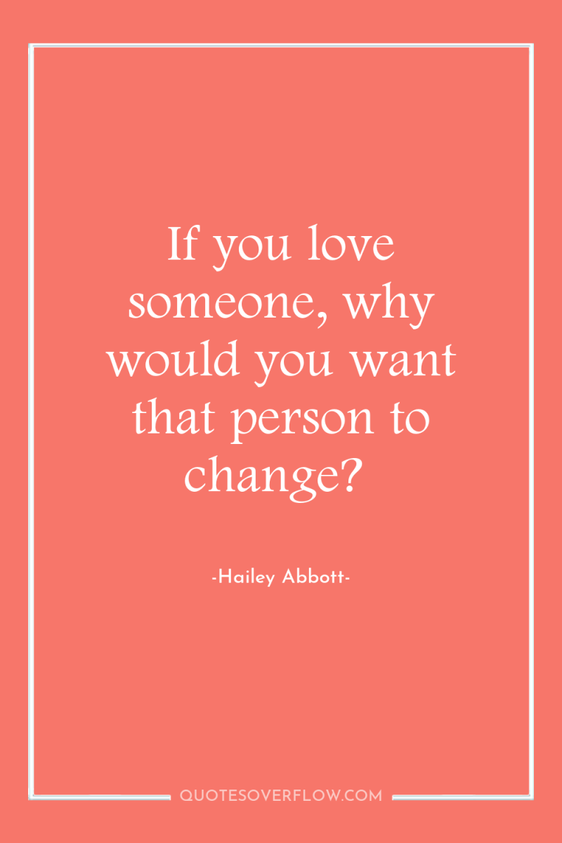 If you love someone, why would you want that person...
