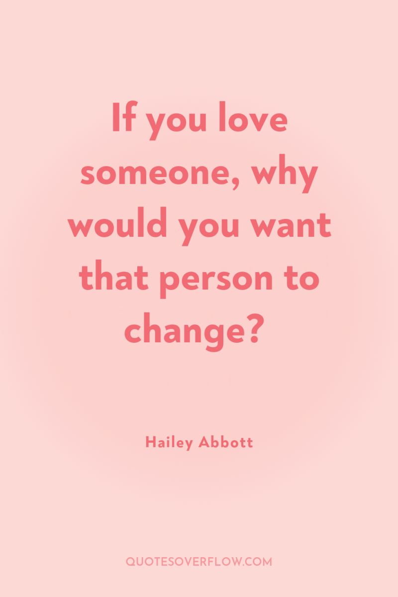 If you love someone, why would you want that person...