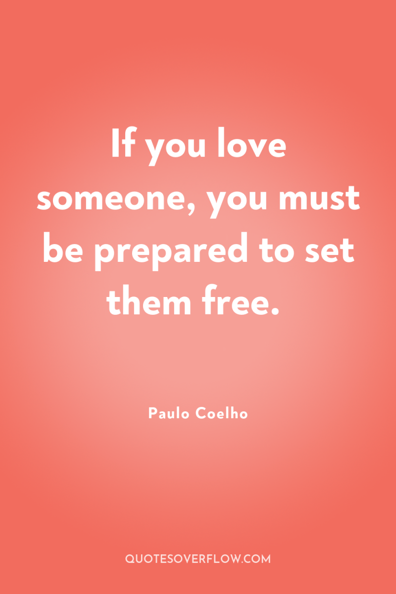 If you love someone, you must be prepared to set...