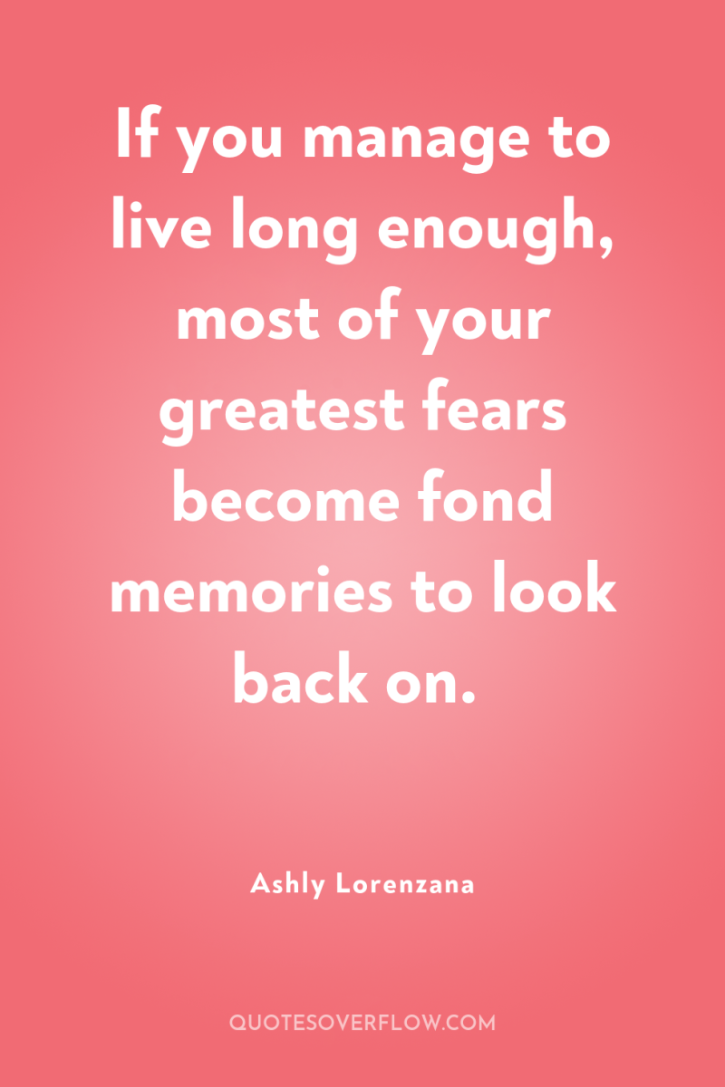 If you manage to live long enough, most of your...