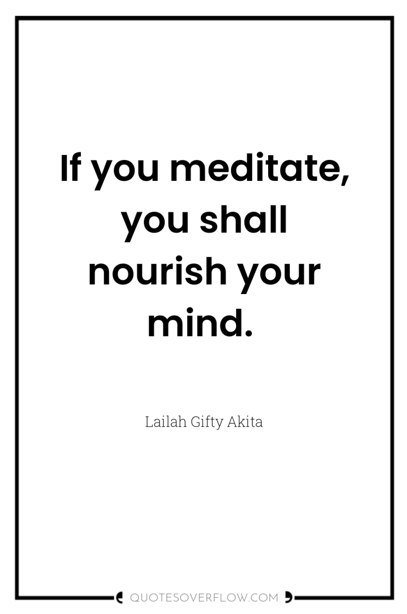 If you meditate, you shall nourish your mind. 