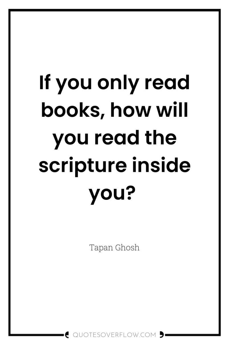 If you only read books, how will you read the...