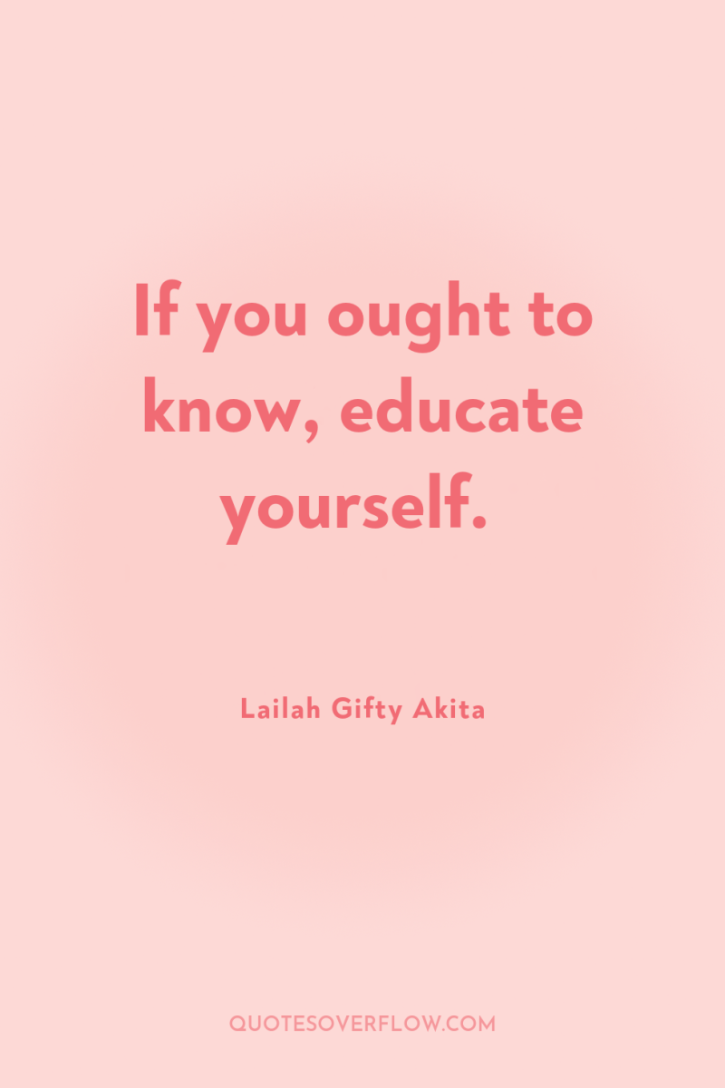 If you ought to know, educate yourself. 
