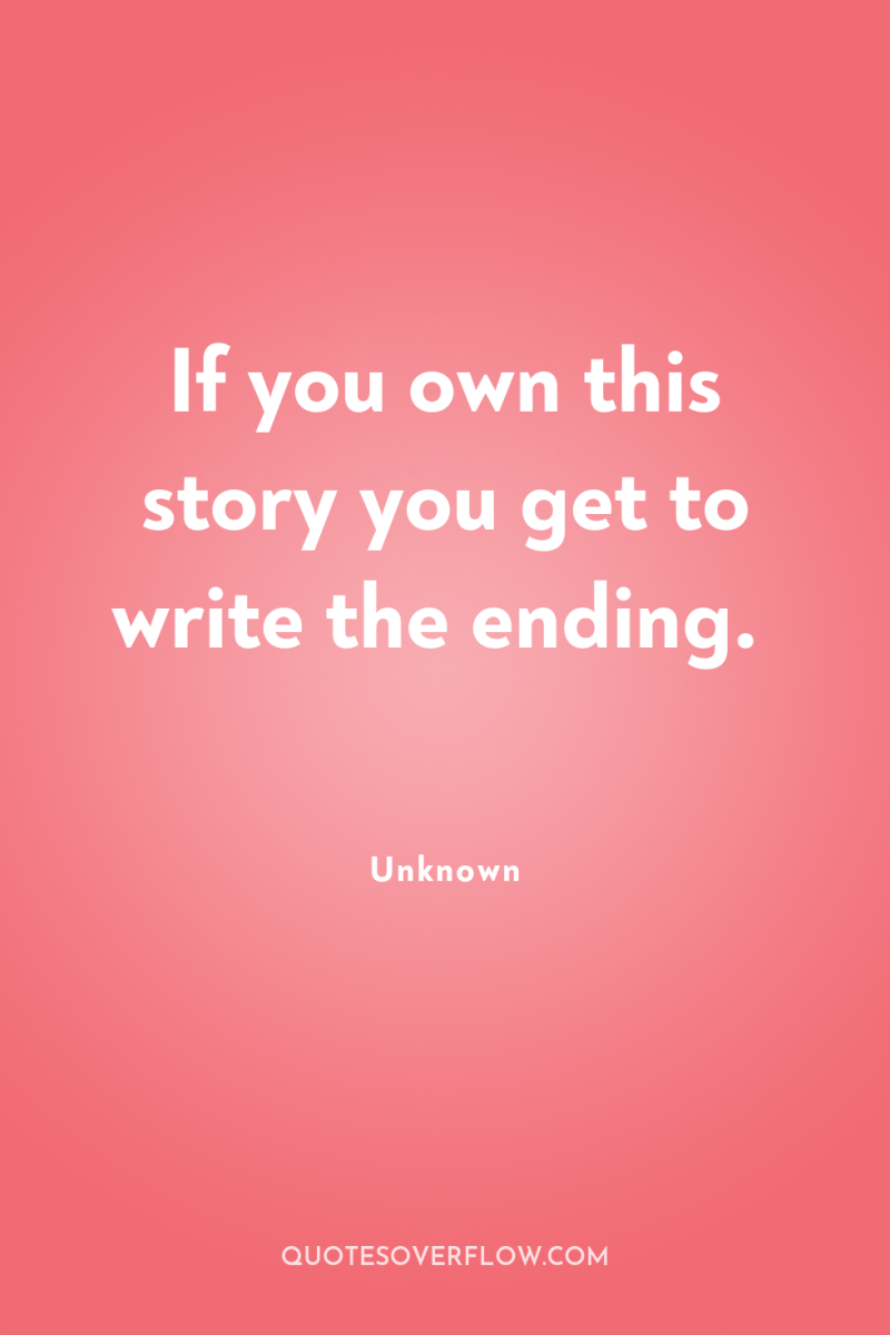 If you own this story you get to write the...