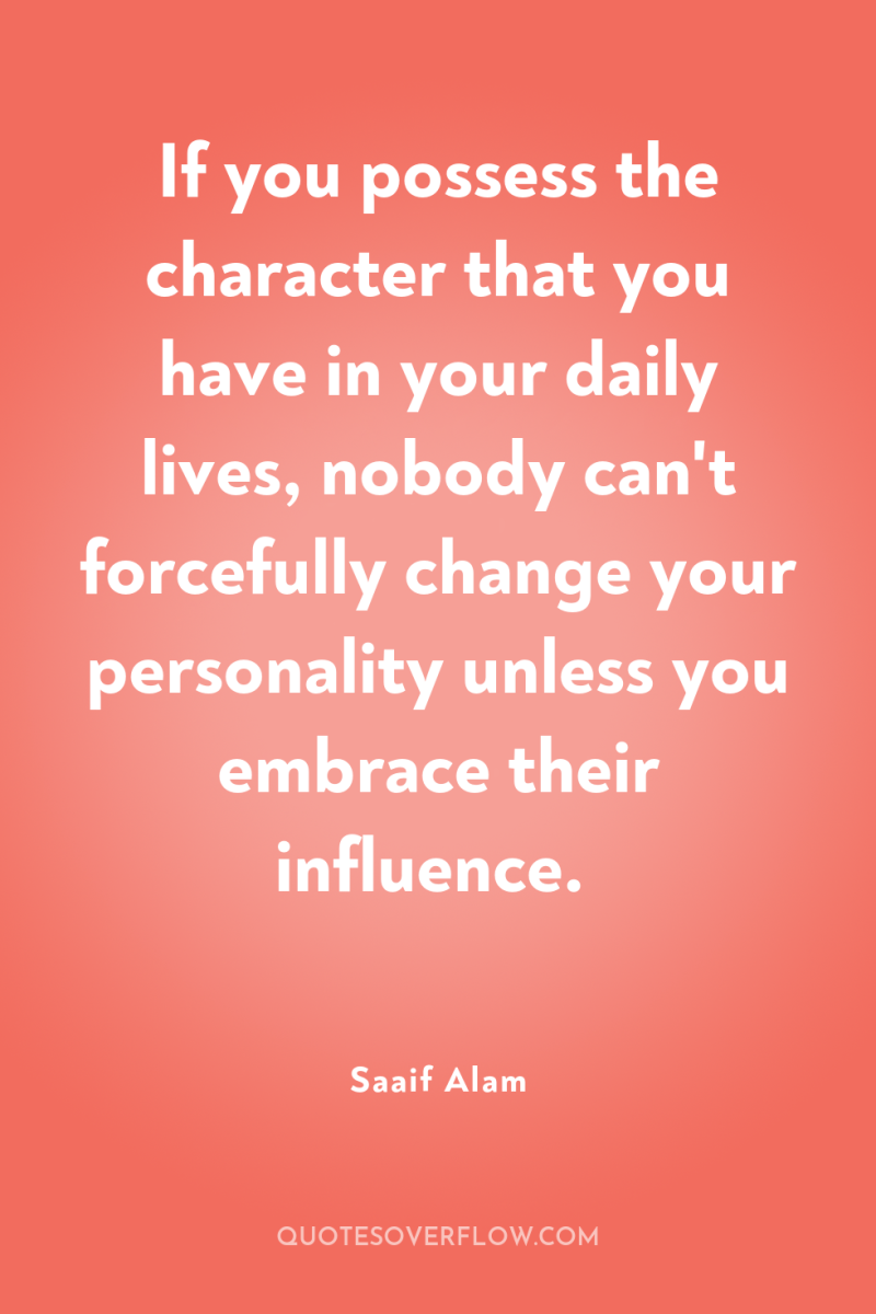 If you possess the character that you have in your...