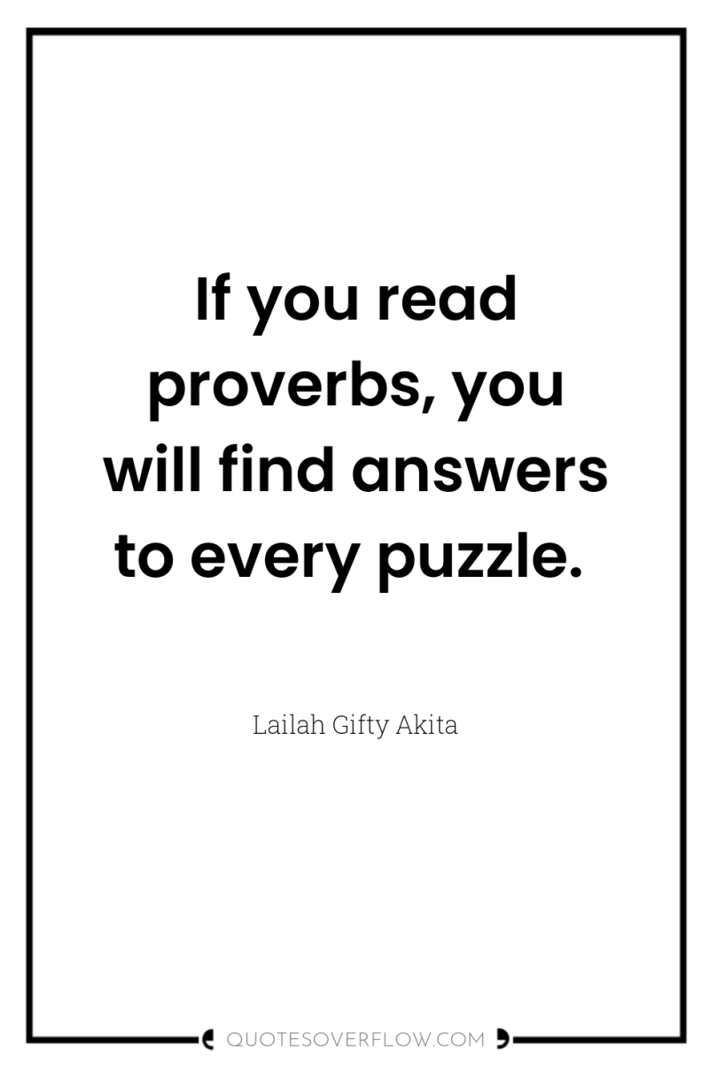 If you read proverbs, you will find answers to every...