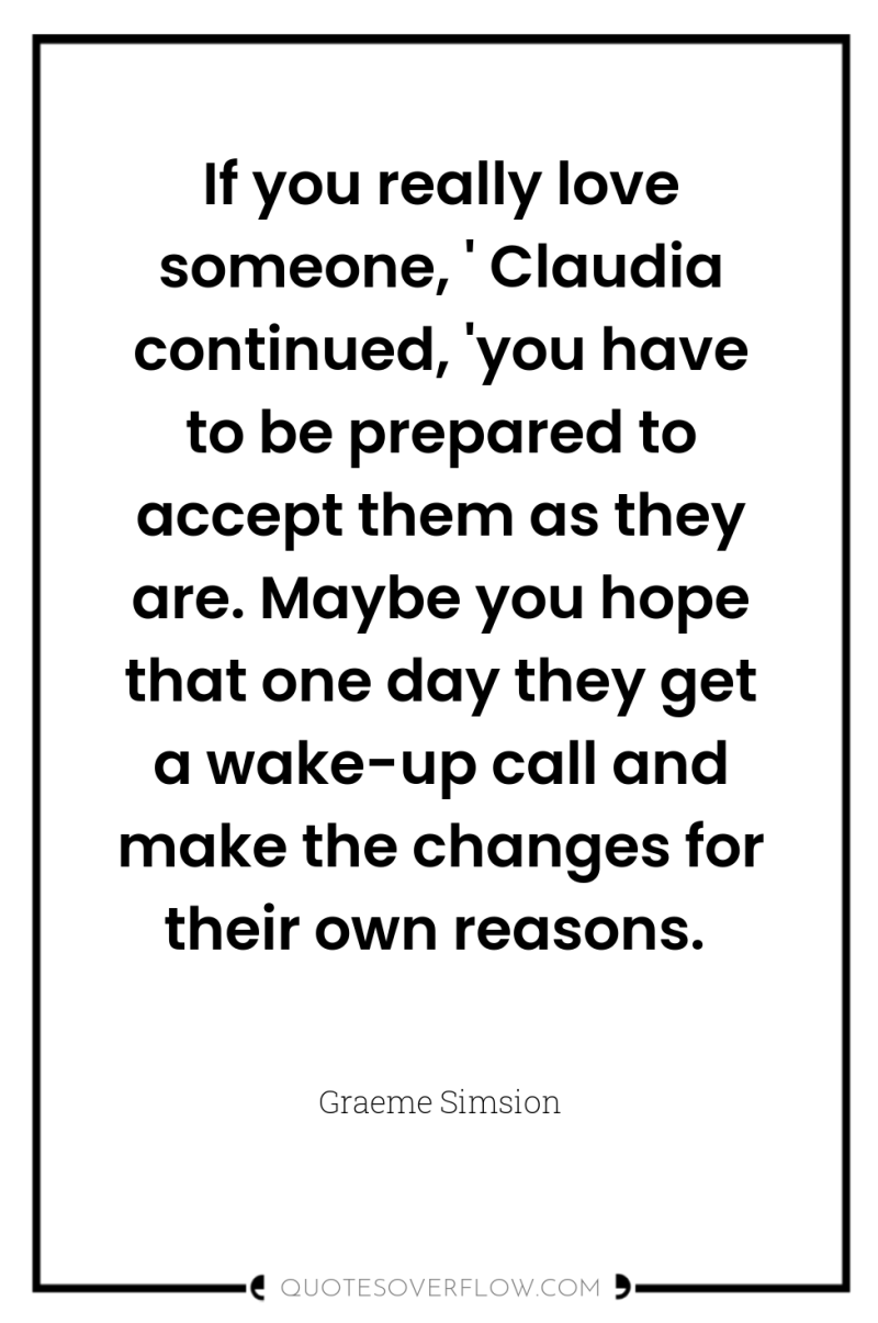 If you really love someone, ' Claudia continued, 'you have...