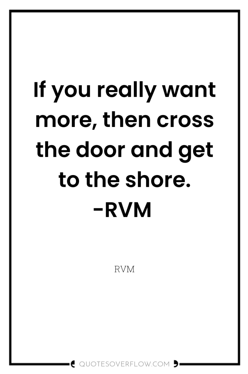 If you really want more, then cross the door and...