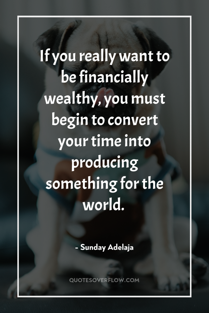 If you really want to be financially wealthy, you must...
