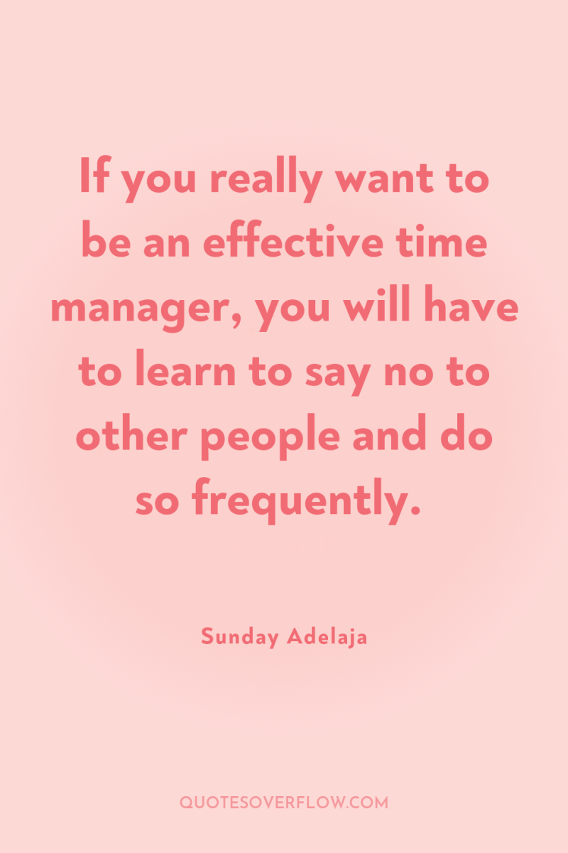 If you really want to be an effective time manager,...