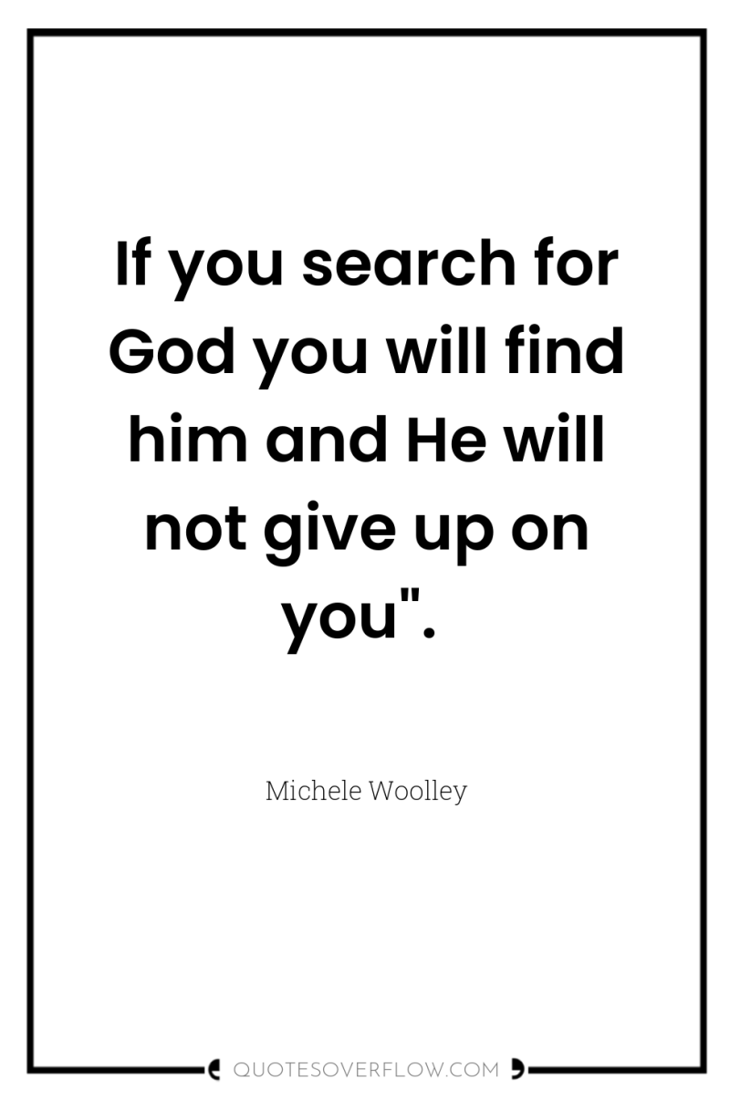 If you search for God you will find him and...