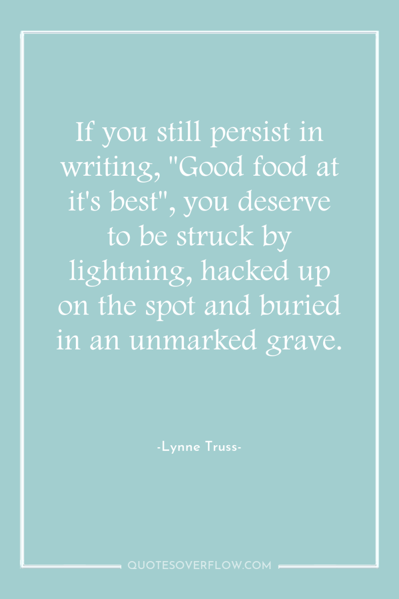 If you still persist in writing, 