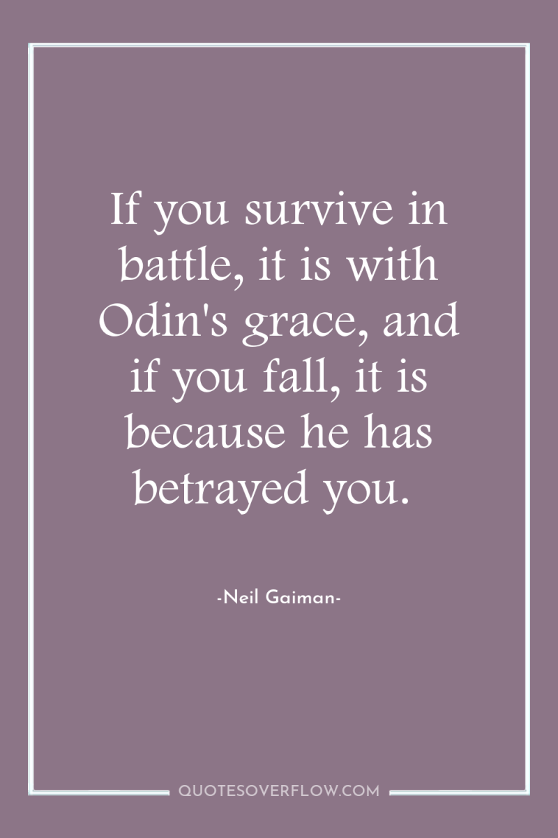 If you survive in battle, it is with Odin's grace,...