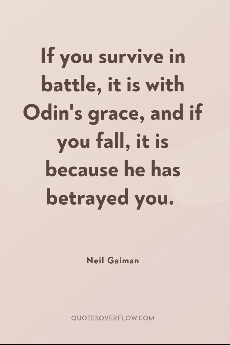 If you survive in battle, it is with Odin's grace,...