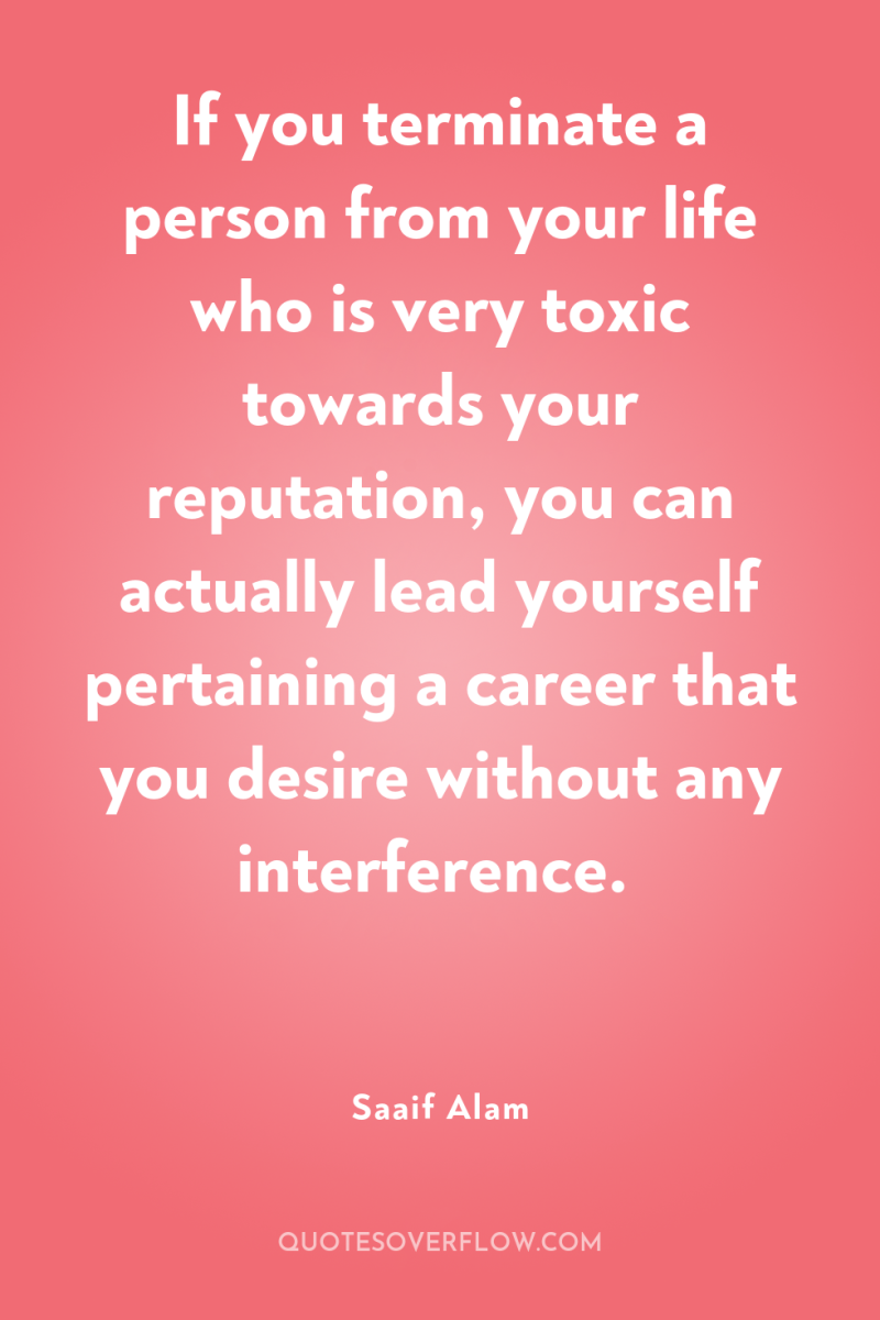 If you terminate a person from your life who is...