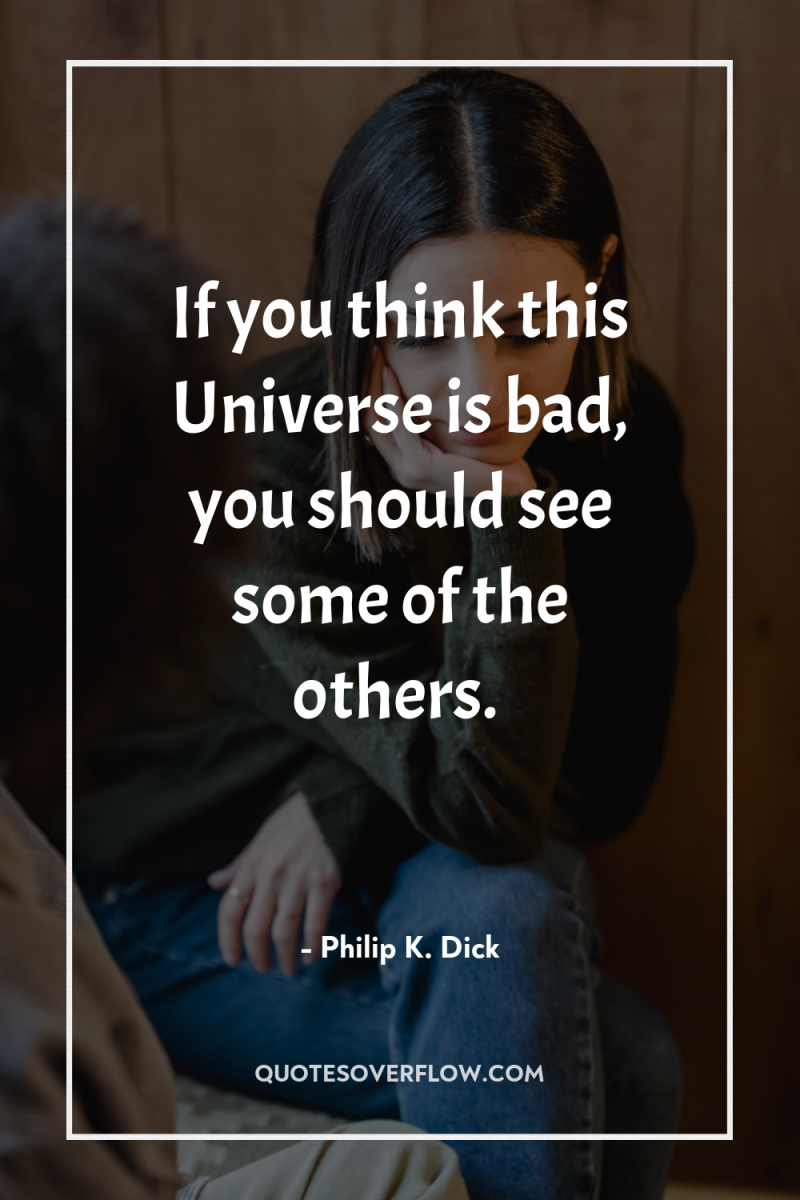 If you think this Universe is bad, you should see...