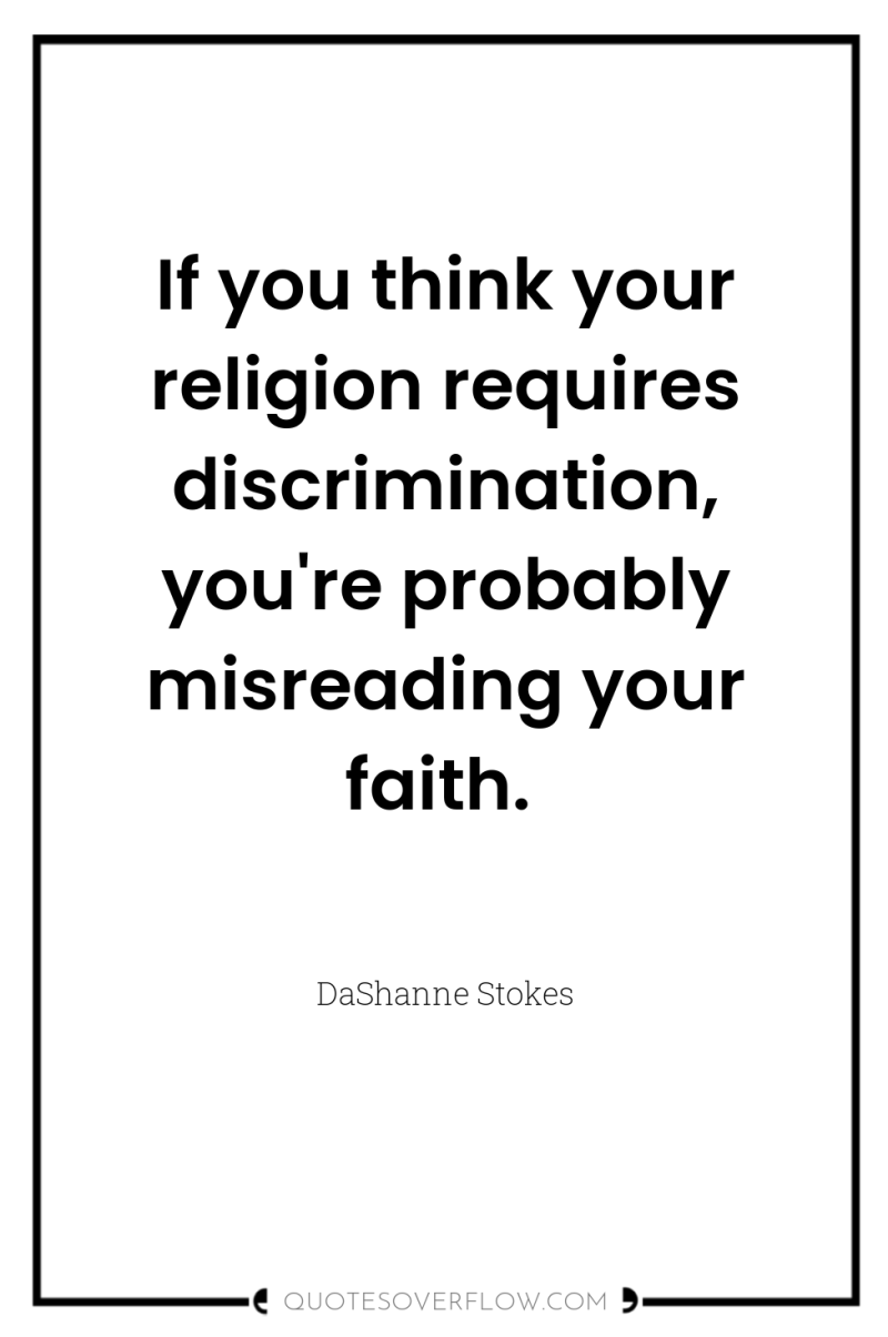 If you think your religion requires discrimination, you're probably misreading...