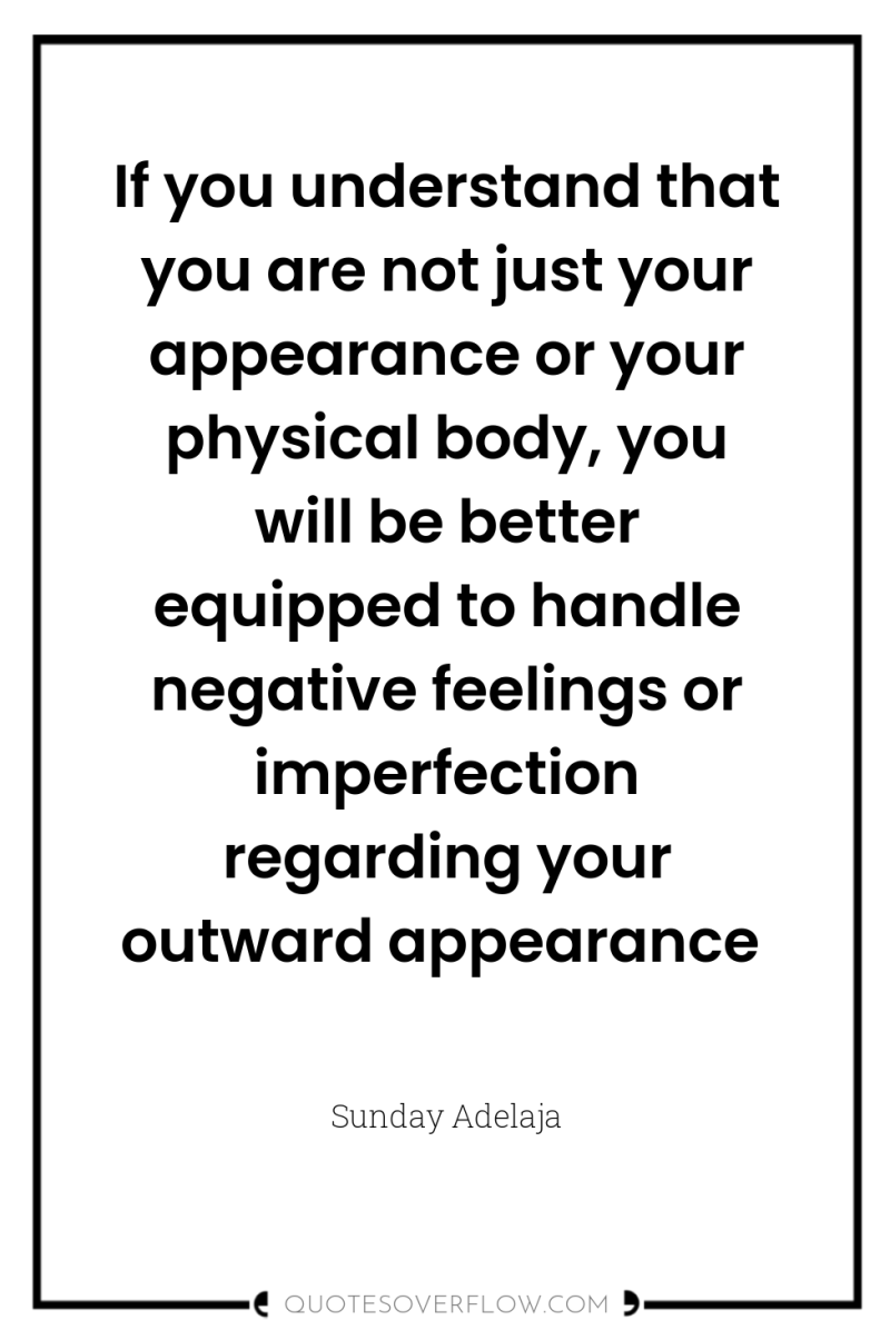 If you understand that you are not just your appearance...