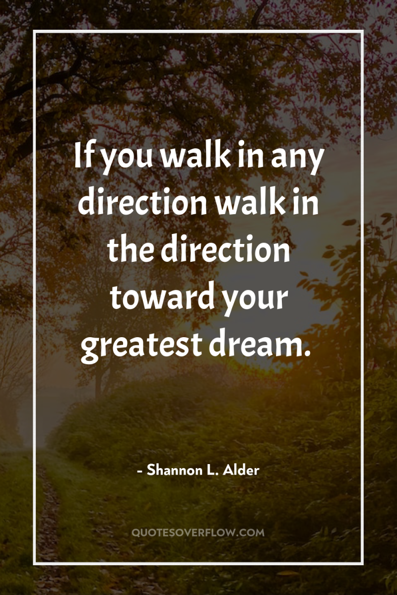 If you walk in any direction walk in the direction...