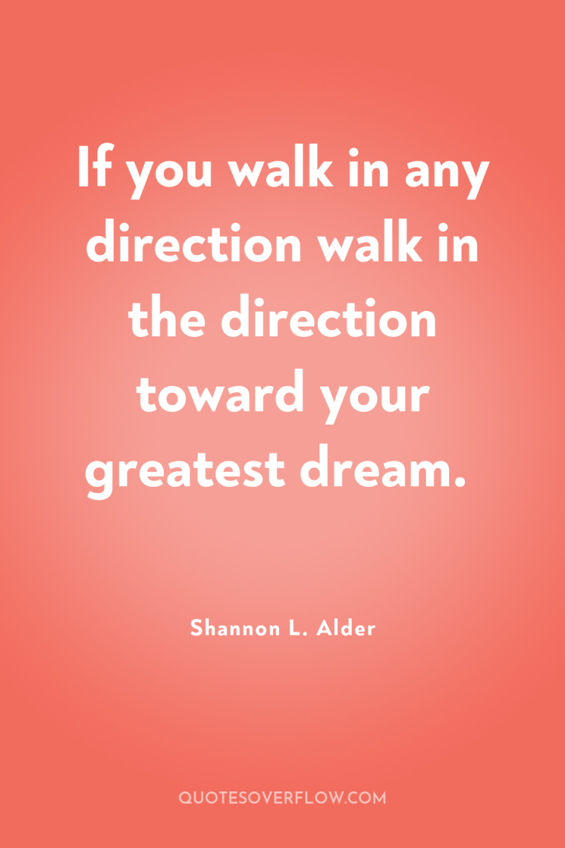If you walk in any direction walk in the direction...