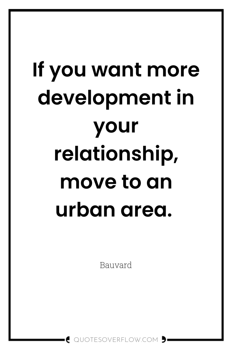 If you want more development in your relationship, move to...