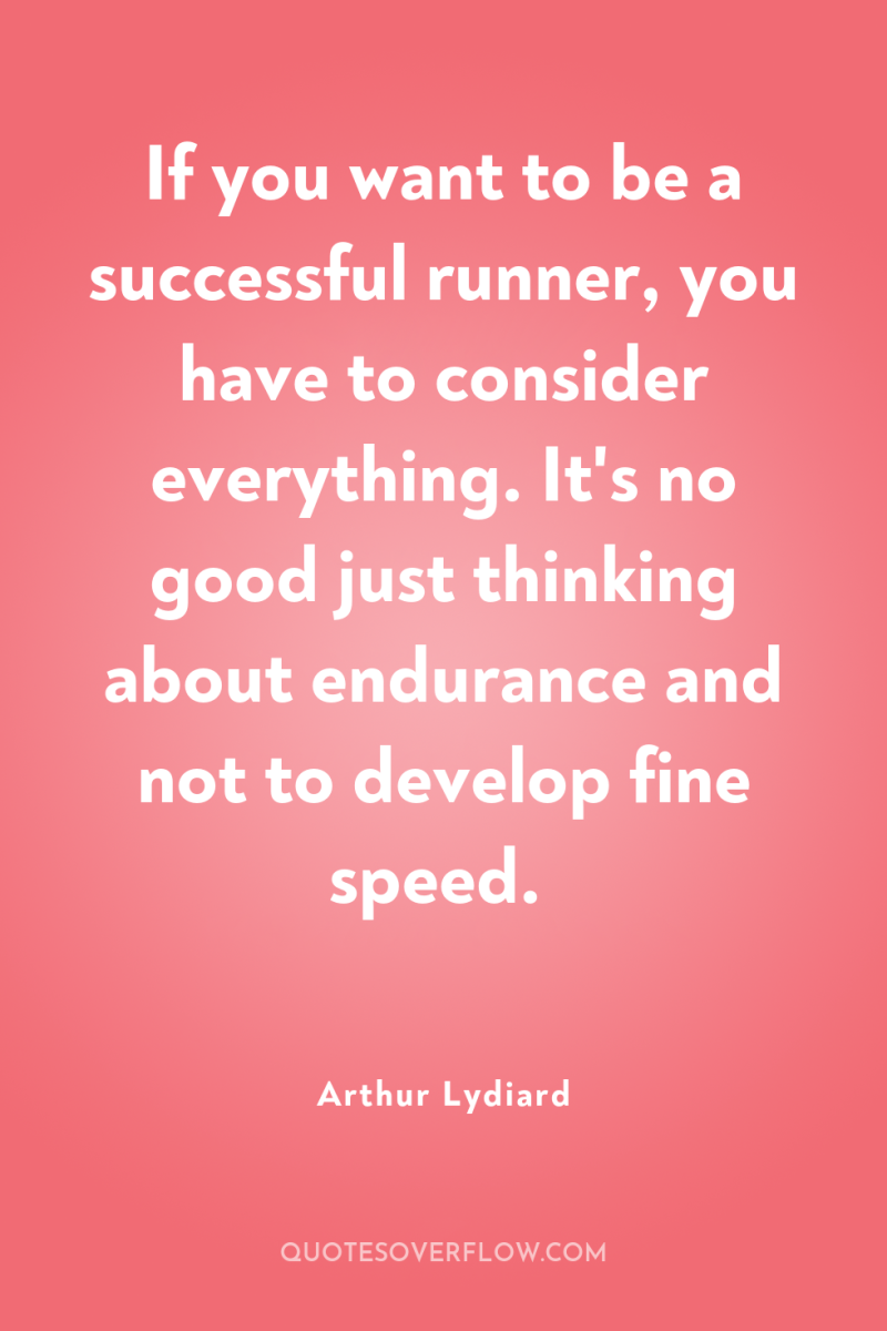 If you want to be a successful runner, you have...