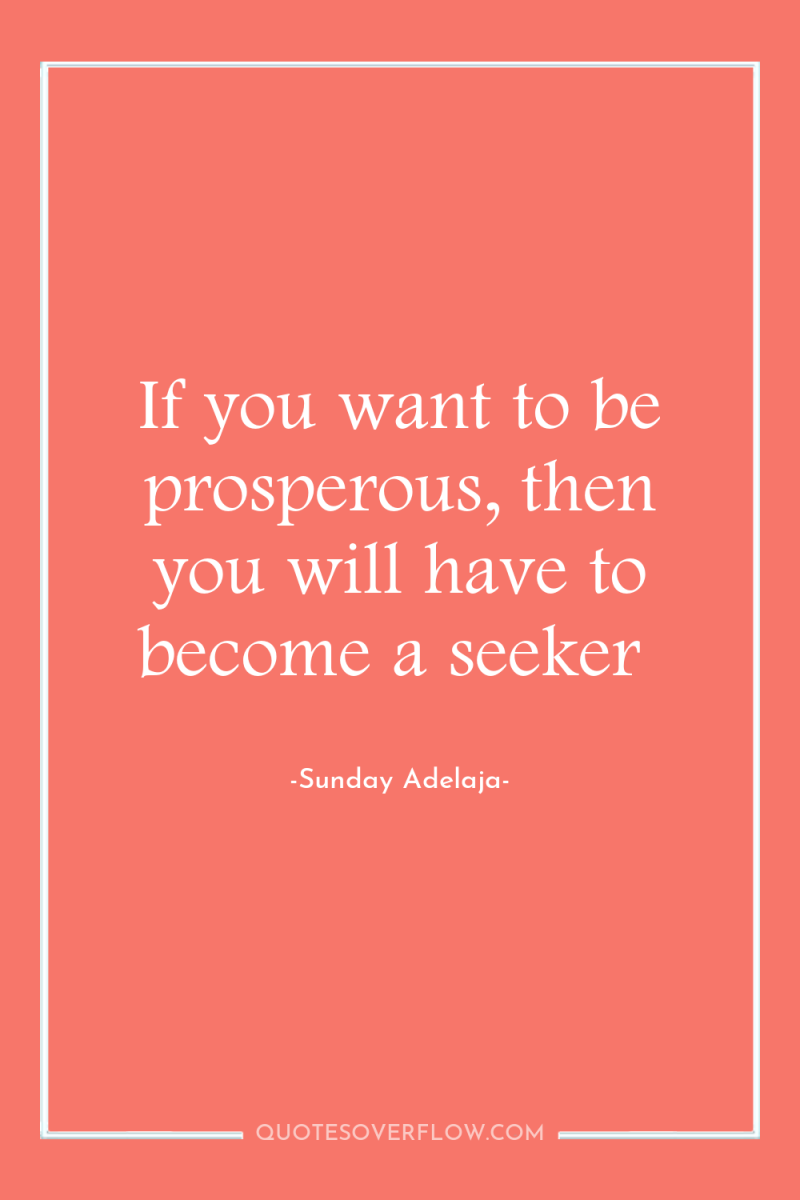If you want to be prosperous, then you will have...