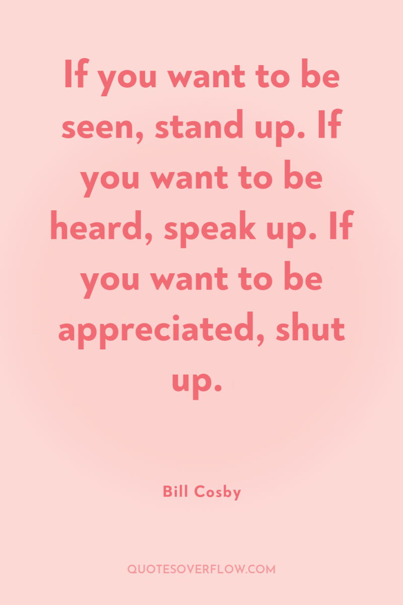 If you want to be seen, stand up. If you...