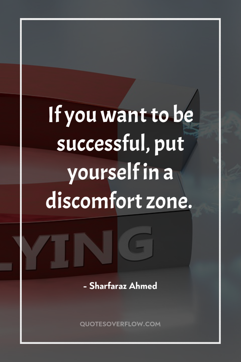 If you want to be successful, put yourself in a...