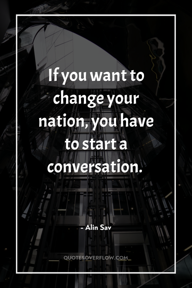 If you want to change your nation, you have to...