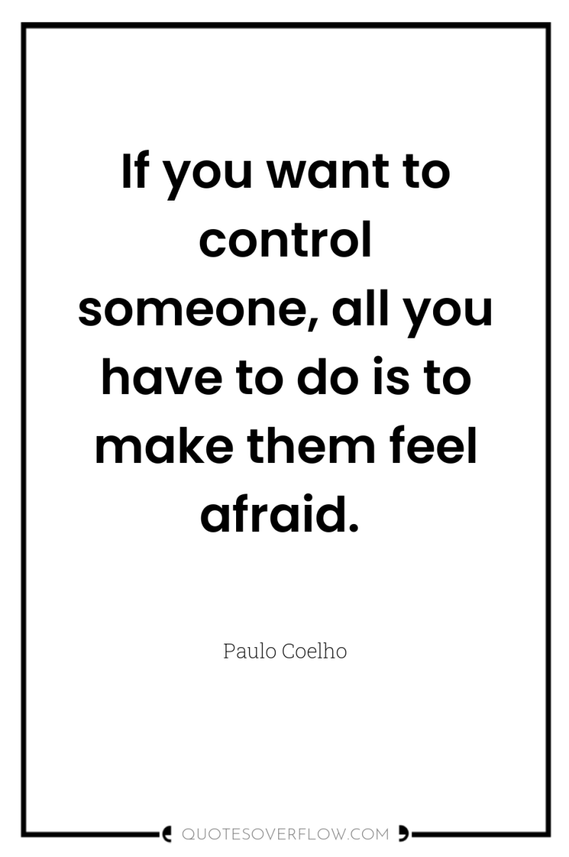 If you want to control someone, all you have to...