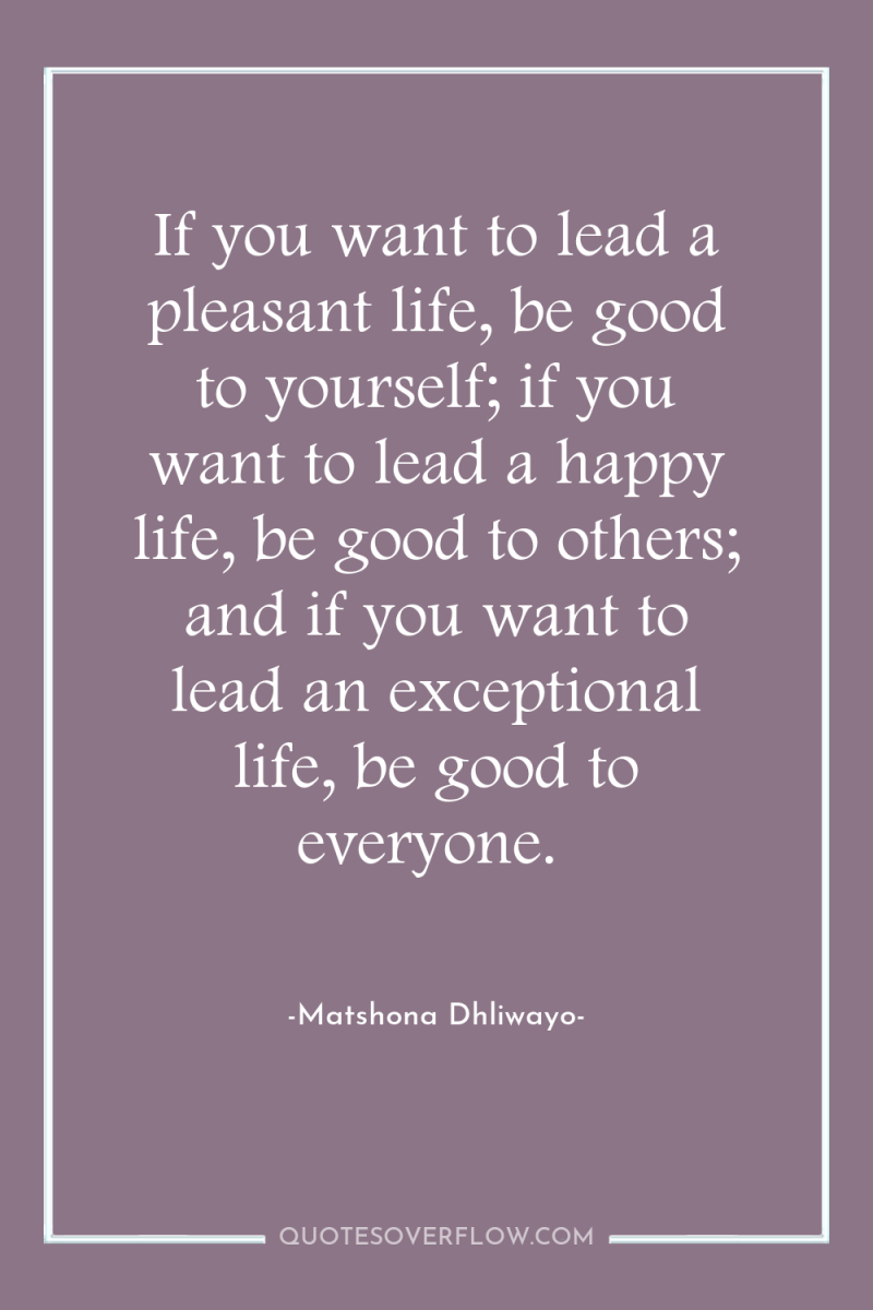 If you want to lead a pleasant life, be good...