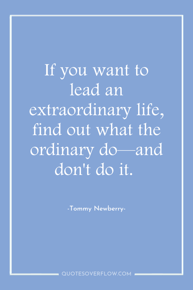 If you want to lead an extraordinary life, find out...