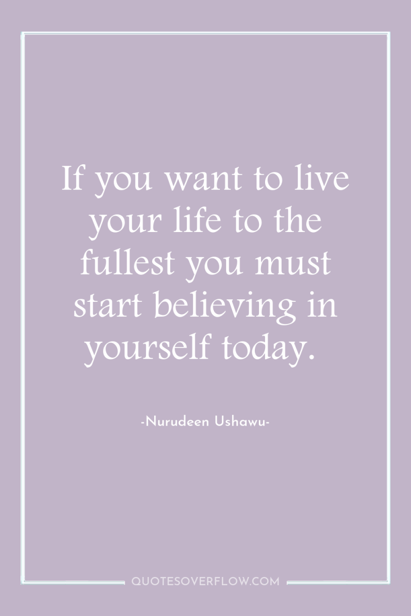 If you want to live your life to the fullest...