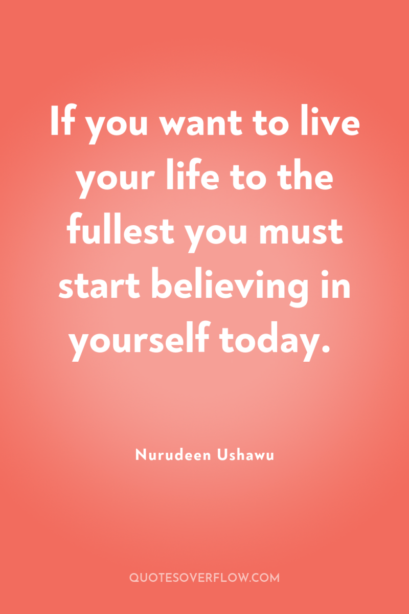 If you want to live your life to the fullest...