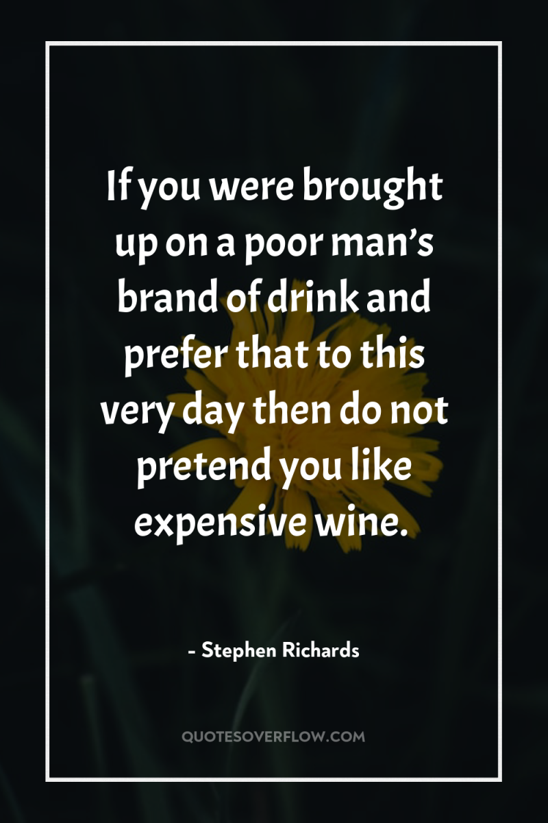 If you were brought up on a poor man’s brand...