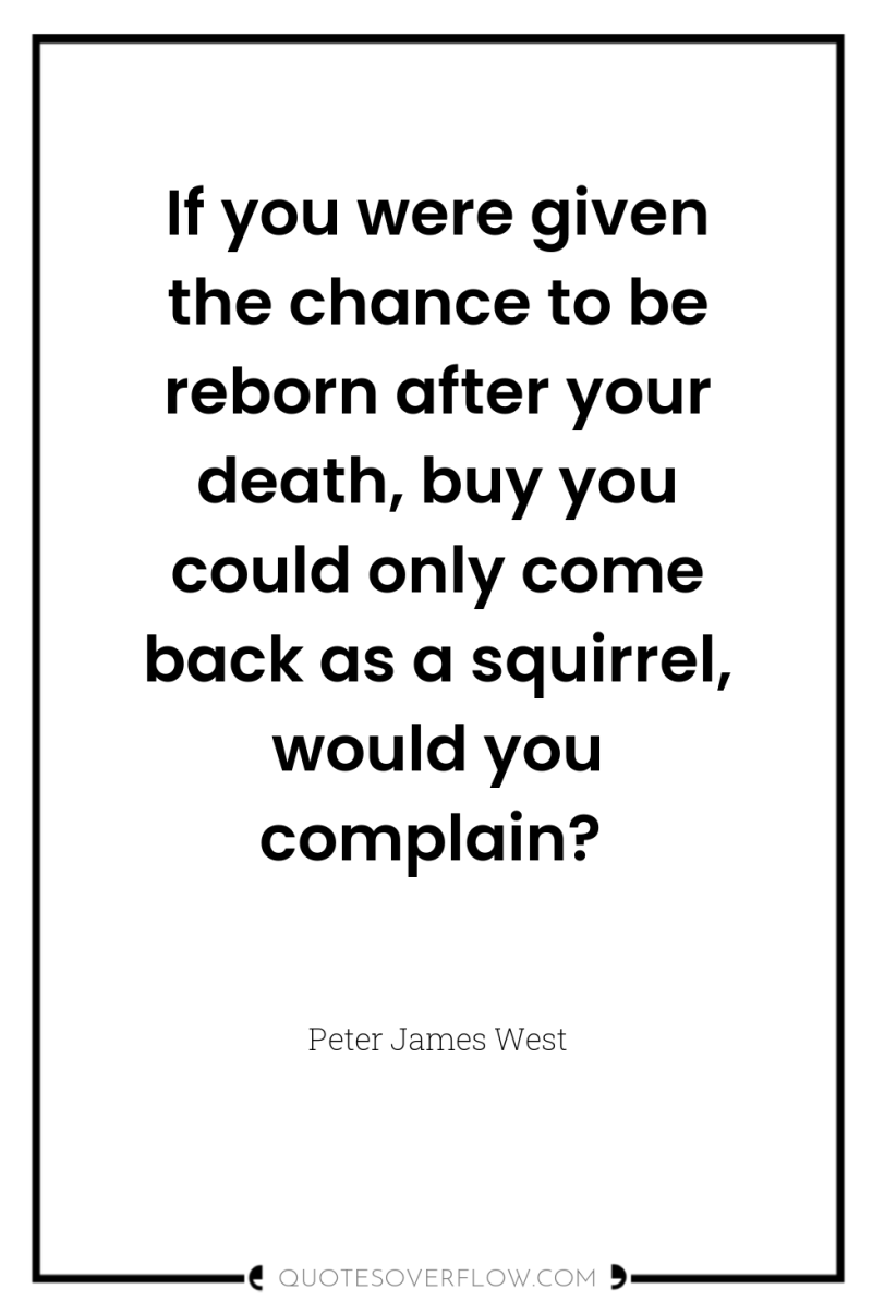 If you were given the chance to be reborn after...