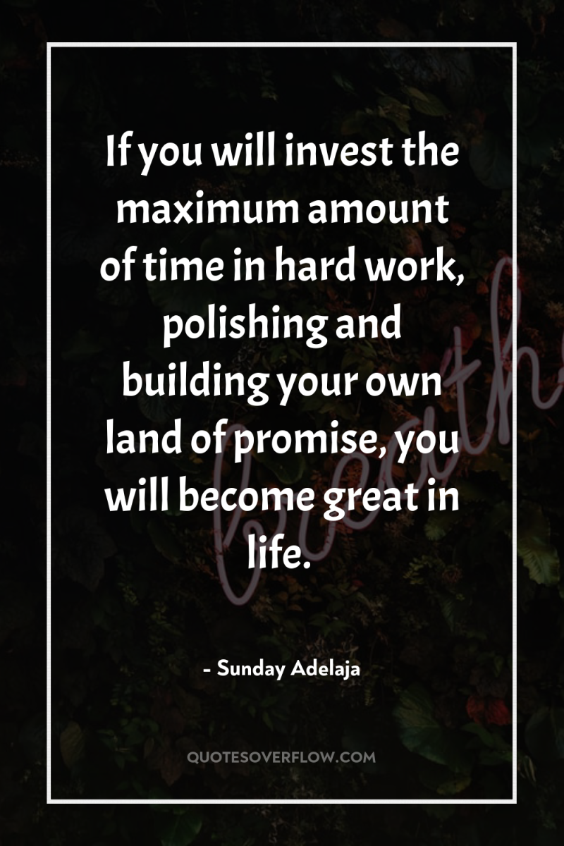 If you will invest the maximum amount of time in...