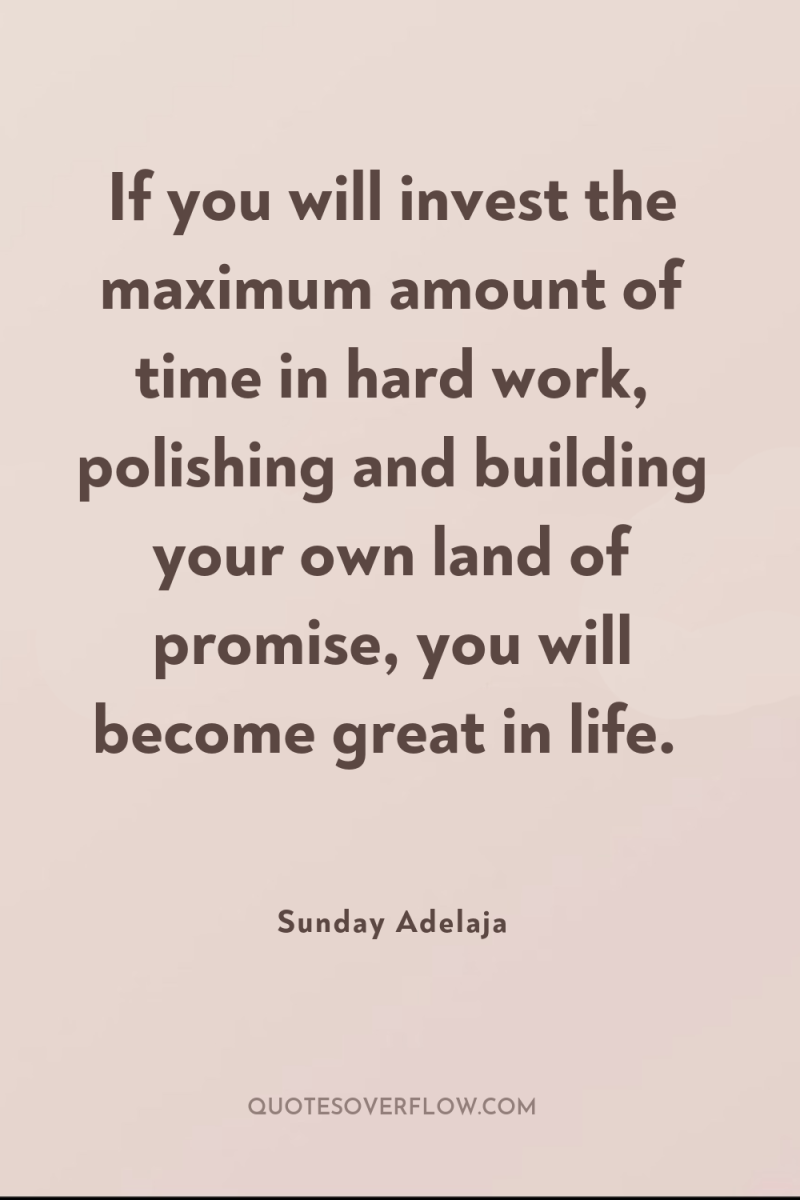 If you will invest the maximum amount of time in...